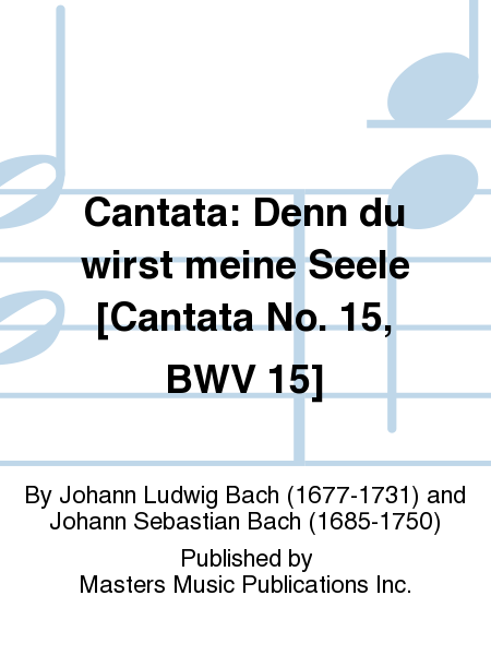 Cantata: Denn du wirst meine Seele [Cantata No. 15, BWV 15]