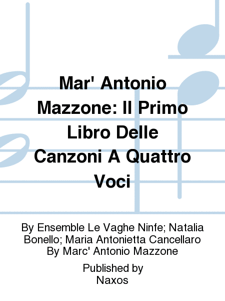 Mar' Antonio Mazzone: Il Primo Libro Delle Canzoni A Quattro Voci
