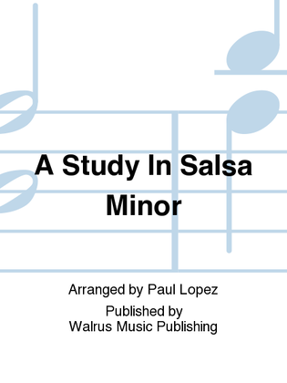 A Study In Salsa Minor