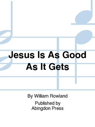Book cover for Jesus Is As Good As It Gets