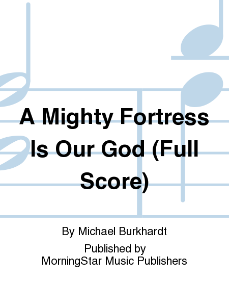 A Mighty Fortress Is Our God (full score)