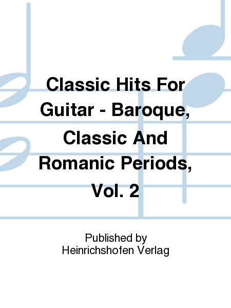 Classic Hits for Guitar - Baroque, Classic and Romanic Periods, Vol. 2