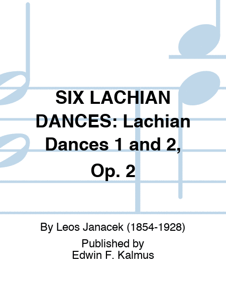 SIX LACHIAN DANCES: Lachian Dances 1 and 2, Op. 2