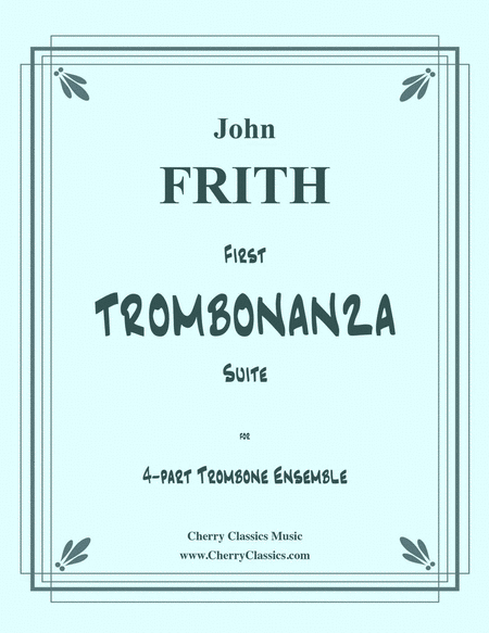 First Trombonanza Suite for 4-part Trombone Ensemble