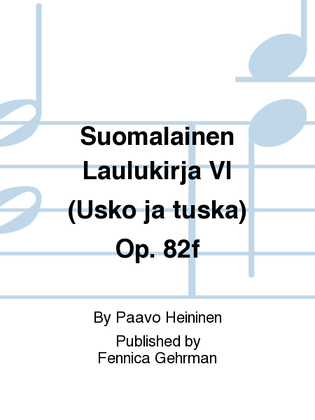 Suomalainen Laulukirja VI (Usko ja tuska) Op. 82f