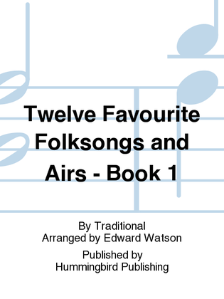 Twelve Favourite Folksongs and Airs, Book 1