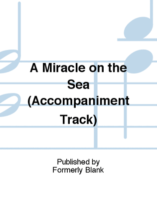 A Miracle on the Sea (Accompaniment Track)