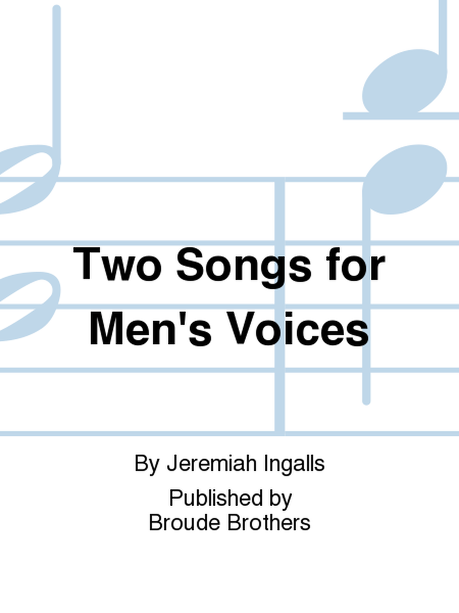 Two Songs for Men's Voices. WW 15