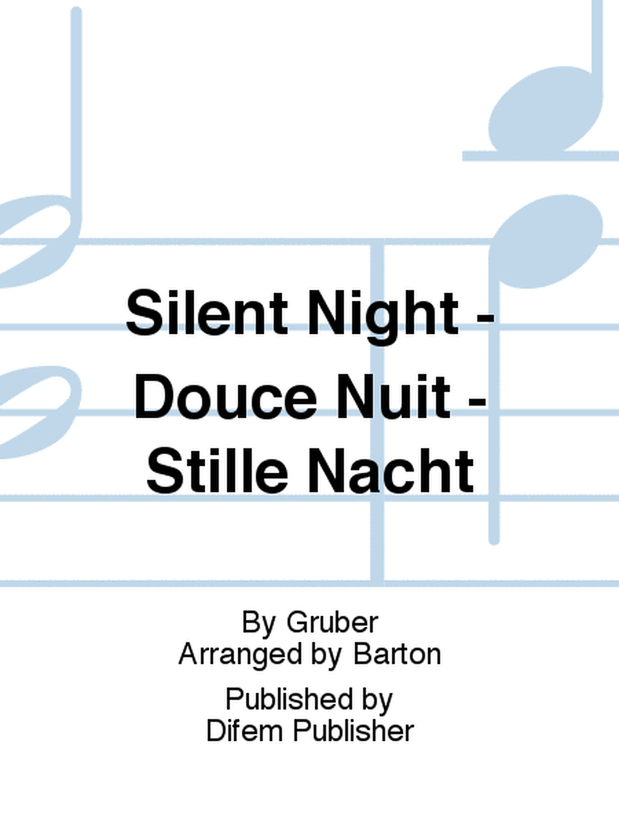 Silent Night - Douce Nuit - Stille Nacht