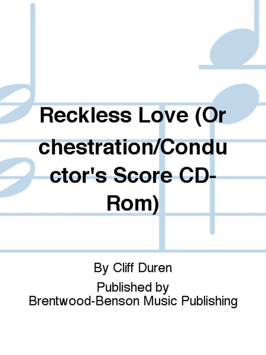 Reckless Love (Orchestration/Conductor's Score CD-Rom)