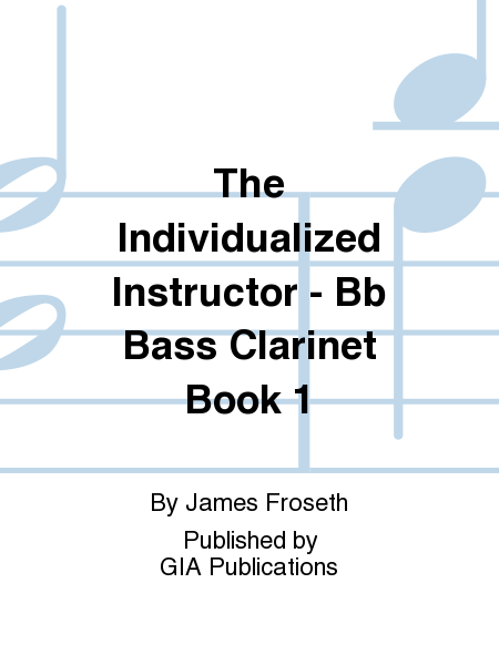The Individualized Instructor: Book 1 - B-flat Bass Clarinet