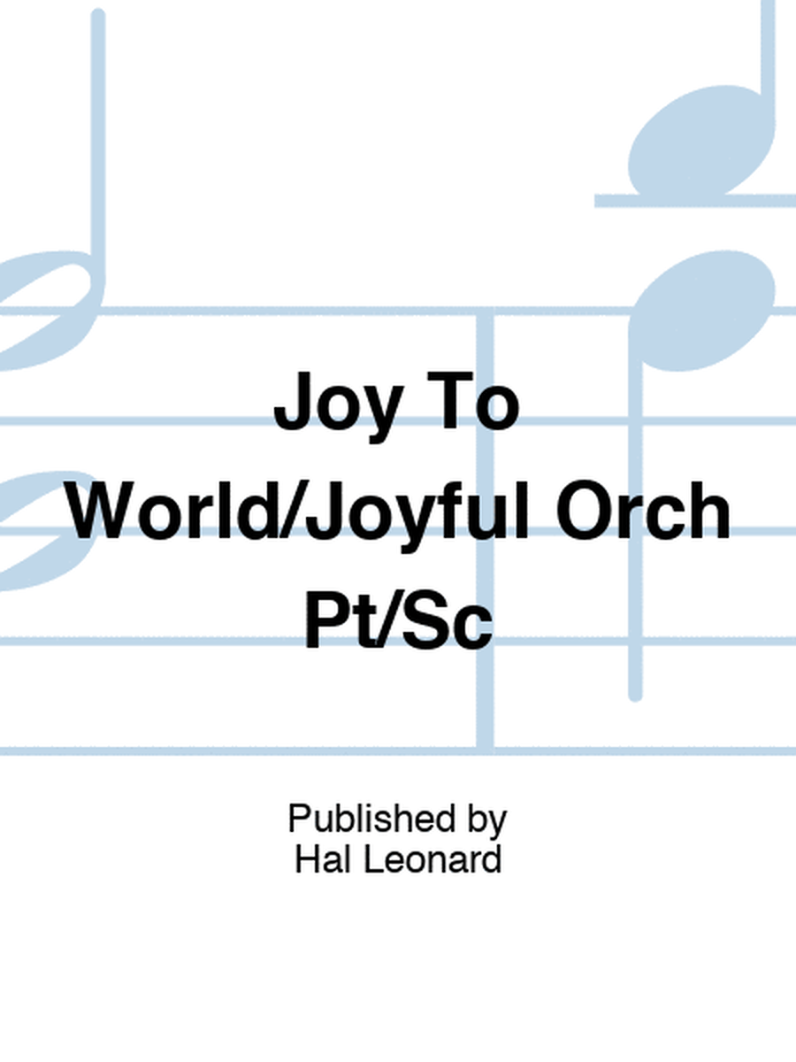 Joy To World/Joyful Orch Pt/Sc