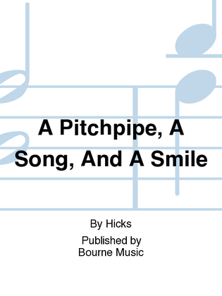 A Pitchpipe, A Song, And A Smile