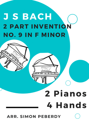 Book cover for Bach 2 Part Invention No. 9 in F minor for 2 pianos (additional piano part by Simon Peberdy)