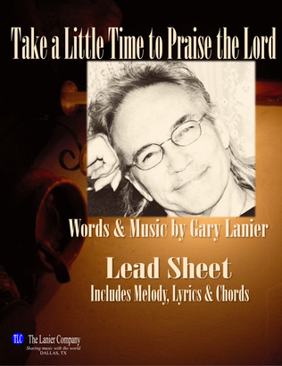 TAKE A LITTLE TIME TO PRAISE THE LORD, Lead Sheet for Worship or Soloists (Melody, Lyrics & Chords)