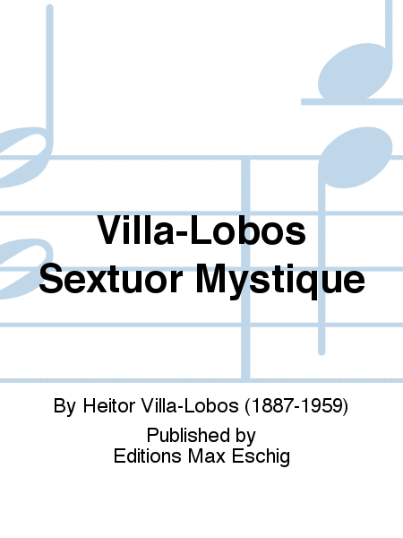 Villa-Lobos Sextuor Mystique