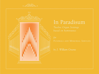 Book cover for In Paradisum: Twelve Organ Settings Based on Hymntunes