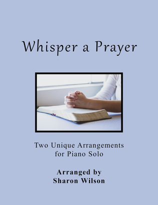 Whisper a Prayer (includes 2 unique Piano Solo arrangements)