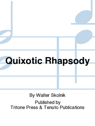 Quixotic Rhapsody