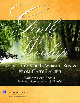 GENTLE WORSHIP COLLECTION, 13 Worship Lead Sheets (Includes Melody, Lyrics & Chords)