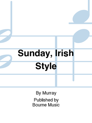 Sunday, Irish Style