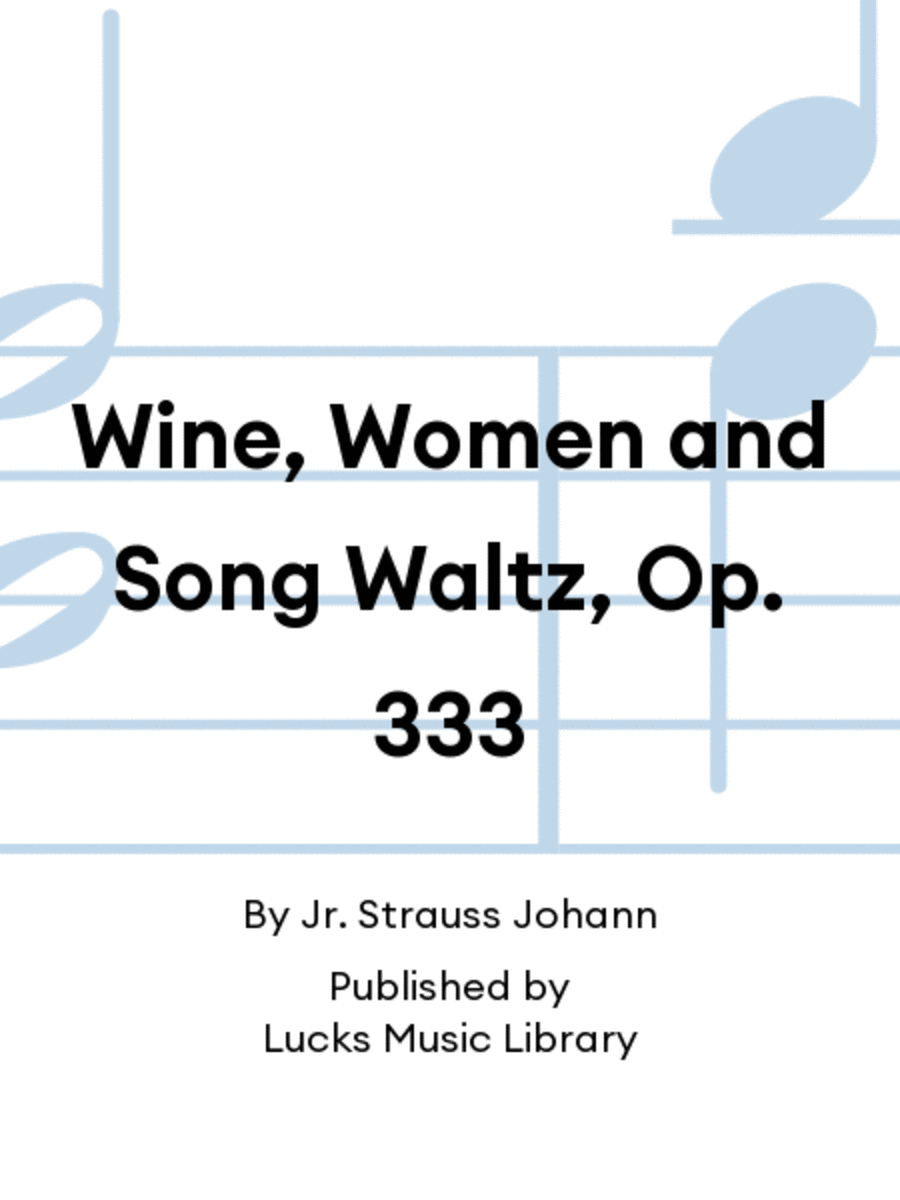Wine, Women and Song Waltz, Op. 333