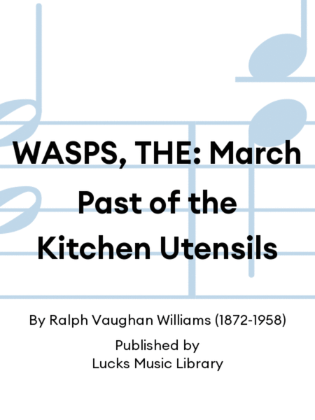 WASPS, THE: March Past of the Kitchen Utensils