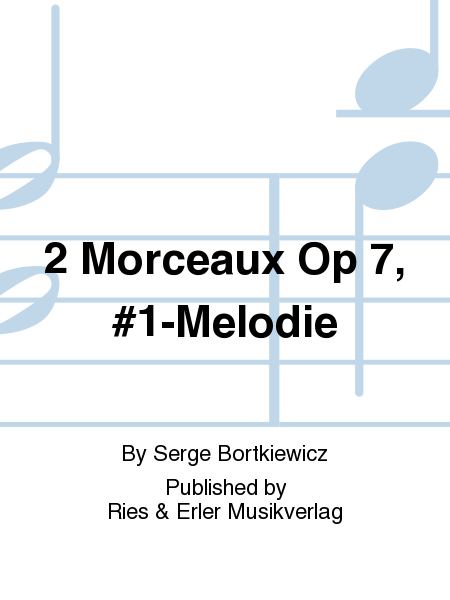 2 Morceaux Op 7, #1-Melodie