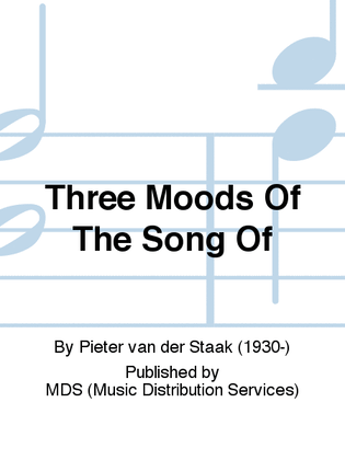 THREE MOODS OF THE SONG OF