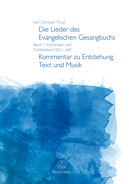 Die Lieder des Evangelischen Gesangbuchs, Band 1: Kirchenjahr und Gottesdienst (EG 1-269)