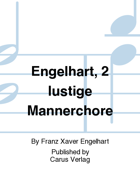 Engelhart, 2 lustige Mannerchore