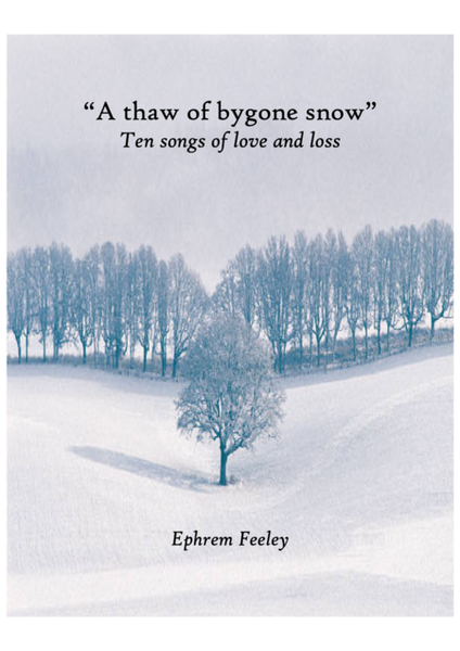 A Thaw of Bygone Snow: Ten Songs of Love and Loss