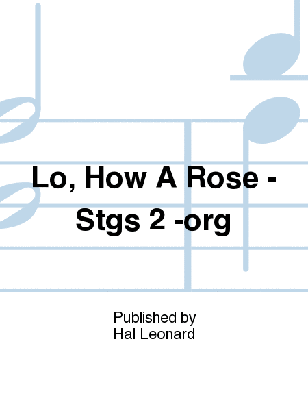 Lo, How A Rose - Stgs 2 -org