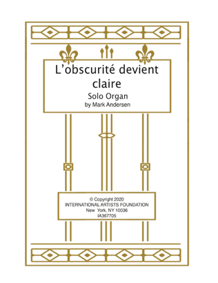 L'obscurité devient claire (Darkness Becomes Light) for Organ in French Style