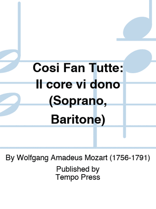 COSI FAN TUTTE: Il core vi dono (Soprano, Baritone)