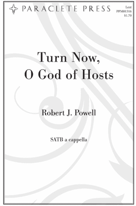 Turn Now, O God of Hosts