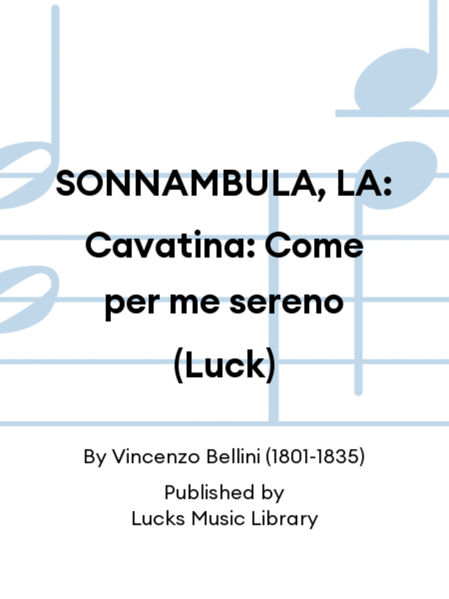 SONNAMBULA, LA: Cavatina: Come per me sereno (Luck)