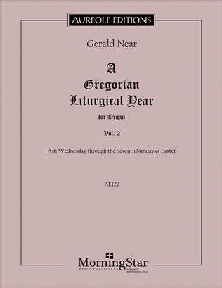 Book cover for A Gregorian Liturgical Year for Organ, Volume 2: Ash Wednesday through the Seventh Sunday of Easter