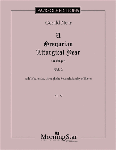 A Gregorian Liturgical Year for Organ, Volume 2: Ash Wednesday through the Seventh Sunday of Easter image number null