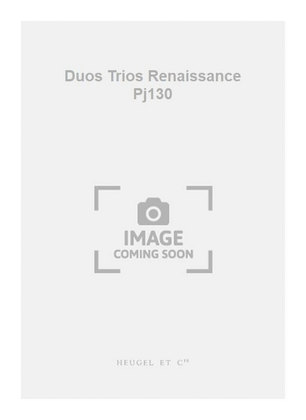 Duos Trios Renaissance Pj130