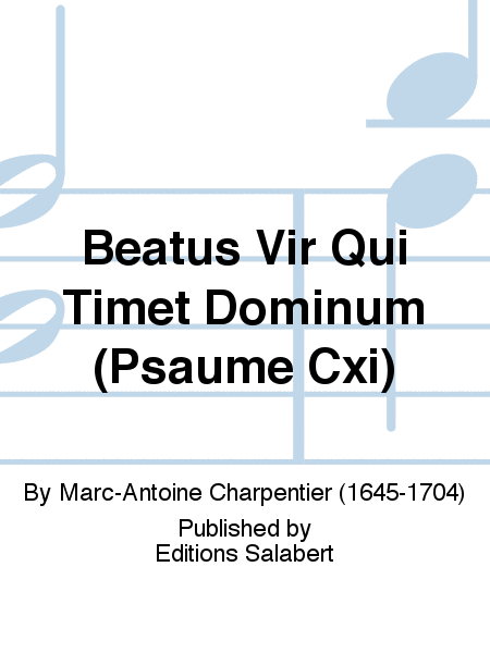 Beatus Vir Qui Timet Dominum (Psaume Cxi)