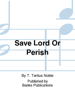 Save Lord Or Perish