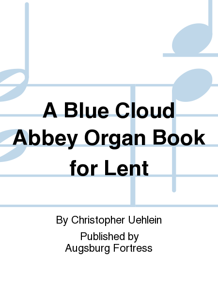 A Blue Cloud Abbey Organ Book for Lent