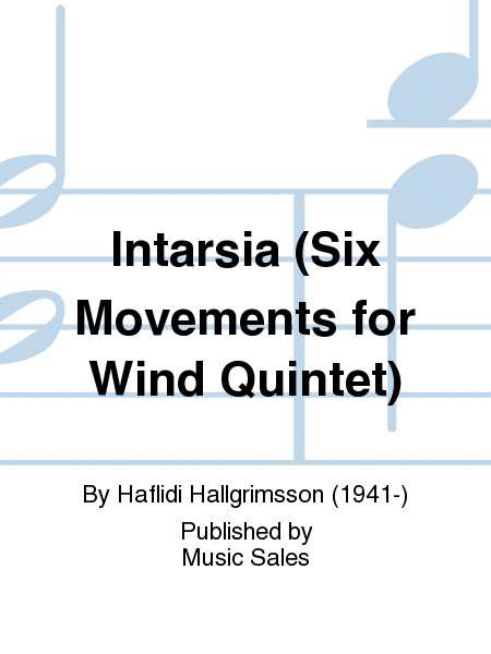 Intarsia (Six Movements for Wind Quintet)