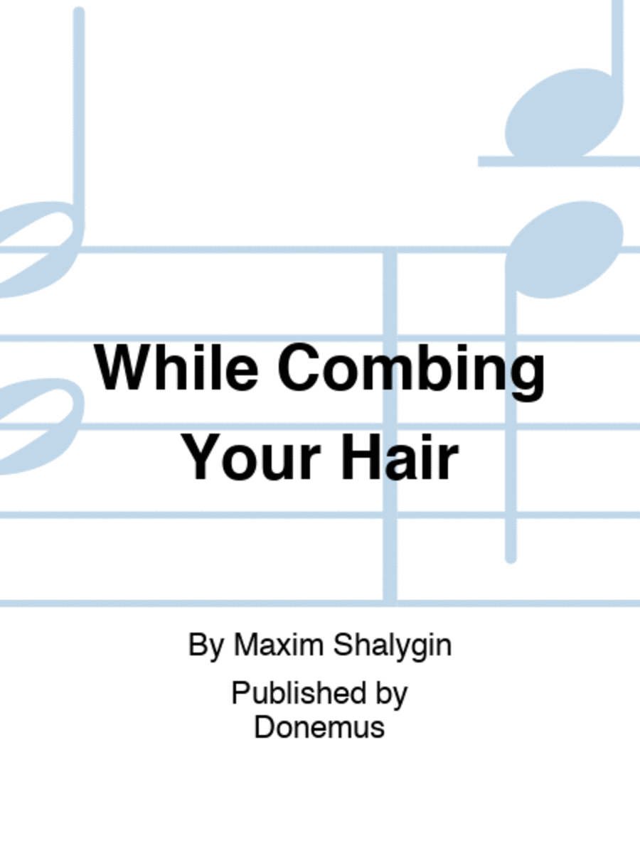 While Combing Your Hair