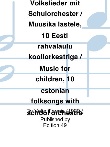 Musik fur Kinder, 10 estnische Volkslieder mit Schulorchester / Muusika lastele, 10 Eesti rahvalaulu kooliorkestriga / Music for children, 10 estonian folksongs with school orchestra