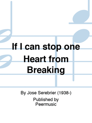 If I can stop one Heart from Breaking