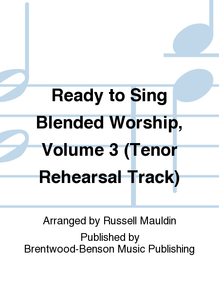 Ready to Sing Blended Worship, Volume 3 (Tenor Rehearsal Track)