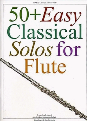 Book cover for 50+ Easy Classical Solos For Flute