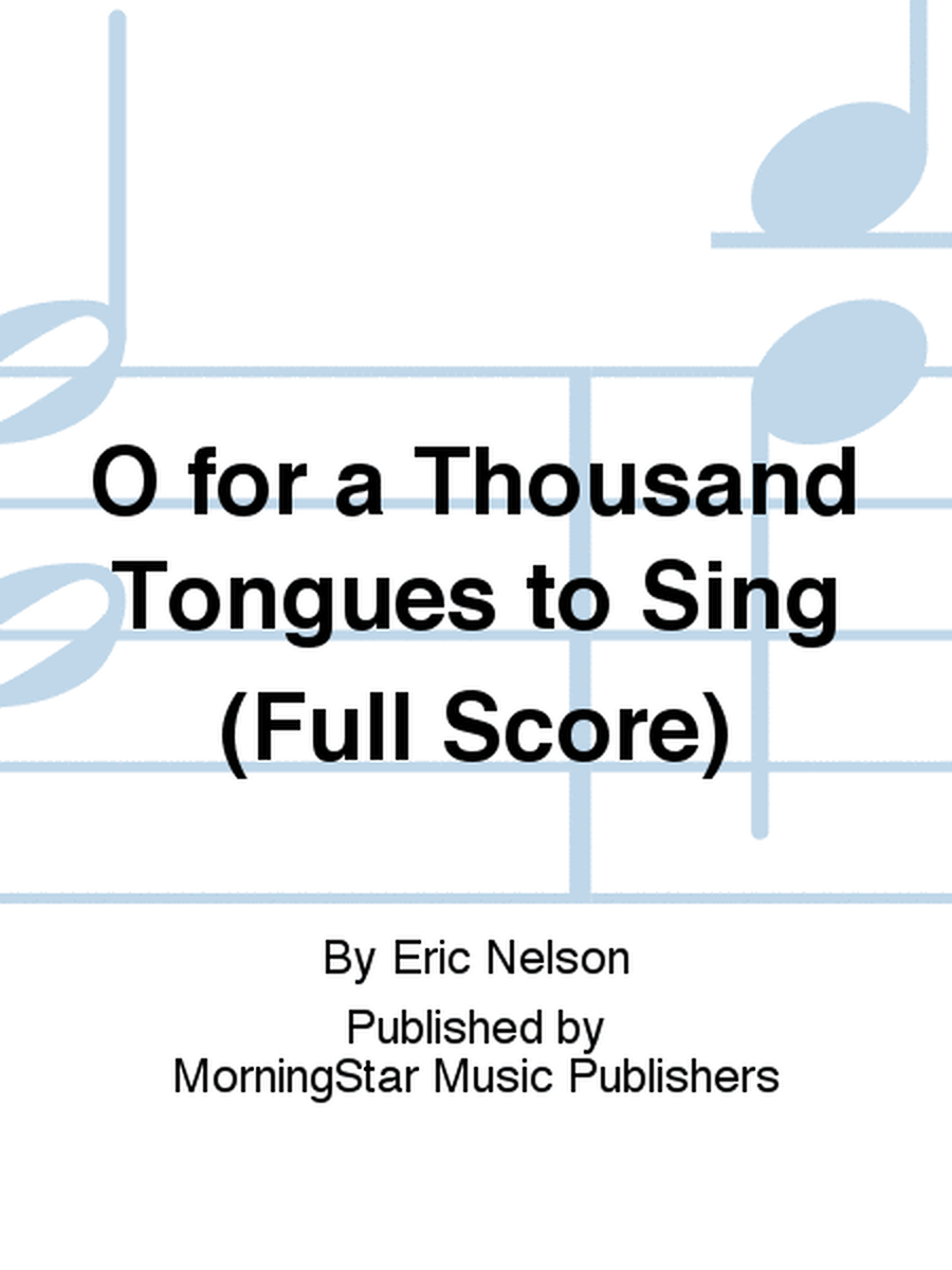 O for a Thousand Tongues to Sing (Full Score)